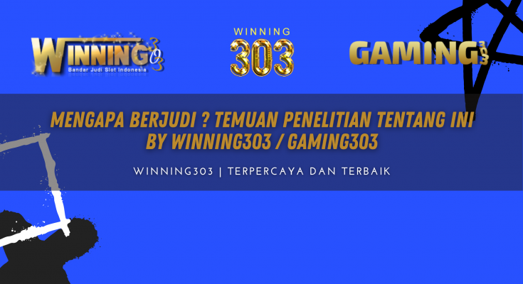 Mengapa Berjudi ? Temuan Penelitian Tentang Ini By WINNING303 / GAMING303