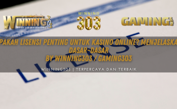 Apakah Lisensi Penting untuk Kasino Online? Menjelaskan Dasar-Dasar By WINNING303 / GAMING303