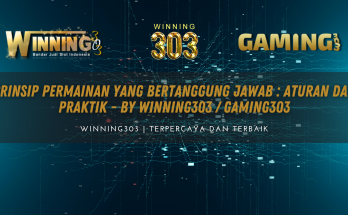 Prinsip Permainan yang Bertanggung Jawab : Aturan dan Praktik By WINNING303 / GAMING303