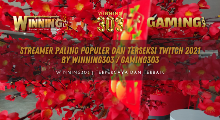 Streamer Paling Populer dan Terseksi Twitch 2021 By WINNING303 / GAMING303