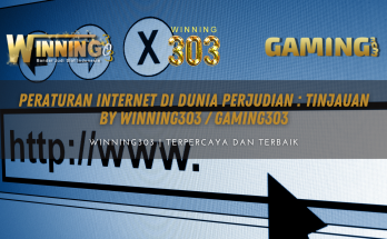 Peraturan Internet di Dunia Perjudian : Tinjauan By WINNING303 / GAMING303