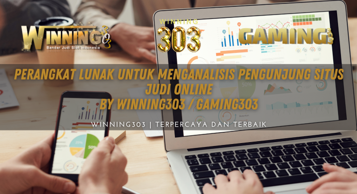 Perangkat Lunak untuk Menganalisis Pengunjung Situs Judi Online By WINNING303 / GAMING303