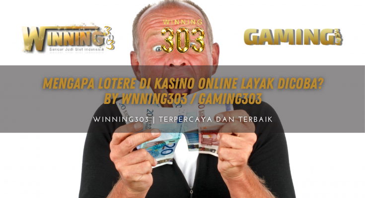 Mengapa Lotere di Kasino Online Layak Dicoba? By WNNING303 / GAMING303