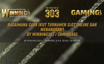 Bagaimana Cara Ikut Turnamen Slot Online dan Menangkan? By WINNING303 / GAMING303