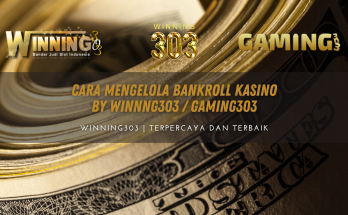 Cara Mengelola Bankroll Kasino By WINNNG303 / GAMING303