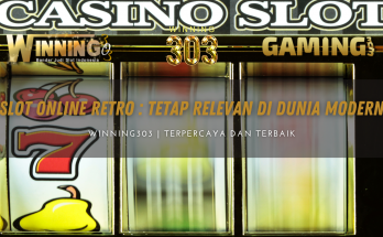 Slot Online Retro : Tetap Relevan di Dunia Modern - By GAMING303 / WINNING303