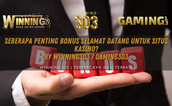 Seberapa Penting Bonus Selamat Datang untuk Situs Kasino? By WINNING303 / GAMING303