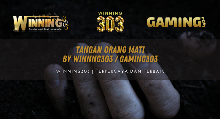 Tangan Orang Mati By WINNNG303 / GAMING303