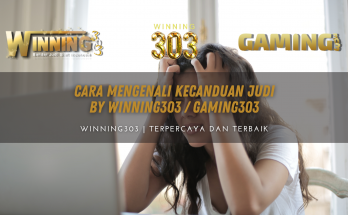 Cara Mengenali Kecanduan Judi By WINNING303 / GAMING303