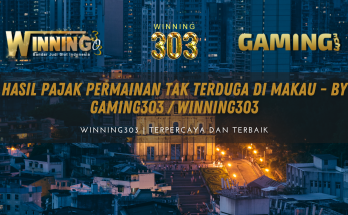 Hasil Pajak Permainan Tak Terduga di Makau - By Gaming303 / Winning303