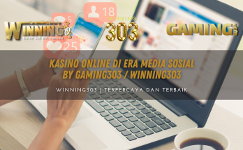 Kasino Online di Era Media Sosial By GAMING303 / WINNING303