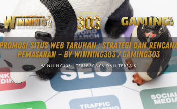 Promosi Situs Web Taruhan : Strategi dan Rencana Pemasaran - By WINNING303 / GAMING303