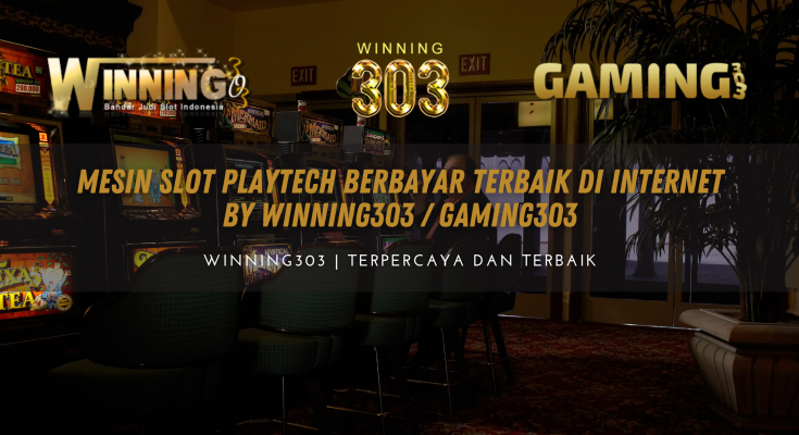 Mesin Slot Playtech Berbayar Terbaik di Internet By WINNING303 / GAMING303