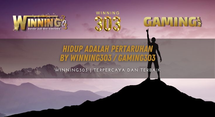 Hidup Adalah Pertaruhan By WINNING303 / GAMING303