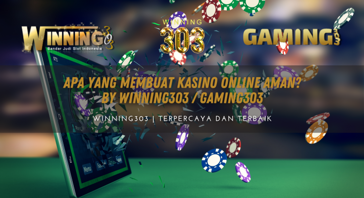 Apa yang membuat Kasino Online Aman? By WINNING303 / GAMING303