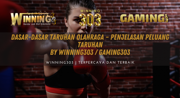 Dasar-dasar taruhan olahraga – Penjelasan Peluang Taruhan By WINNING303 / GAMING303