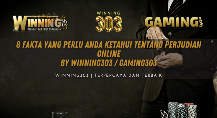 8 FAKTA YANG PERLU ANDA KETAHUI TENTANG PERJUDIAN ONLINE By WINNING303 / GAMING303