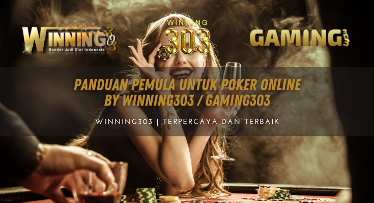 Panduan Pemula untuk Poker Online By WINNING303 / GAMING303