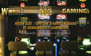 Mesin Slot : Tips dan Strategi Menang By WINNING303 // GAMING303