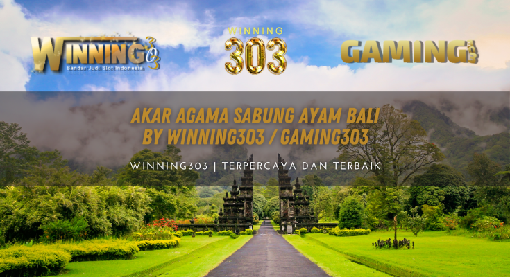 Akar Agama Sabung Ayam Bali By WINNING303 / GAMING303