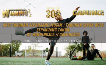 Aksi Taruhan Sepanjang Musim : Taruhan Sepak Bola Sepanjang Tahun By WINNING303 // GAMING303