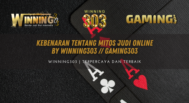 Kebenaran Tentang Mitos Judi Online By WINNING303 // GAMING303