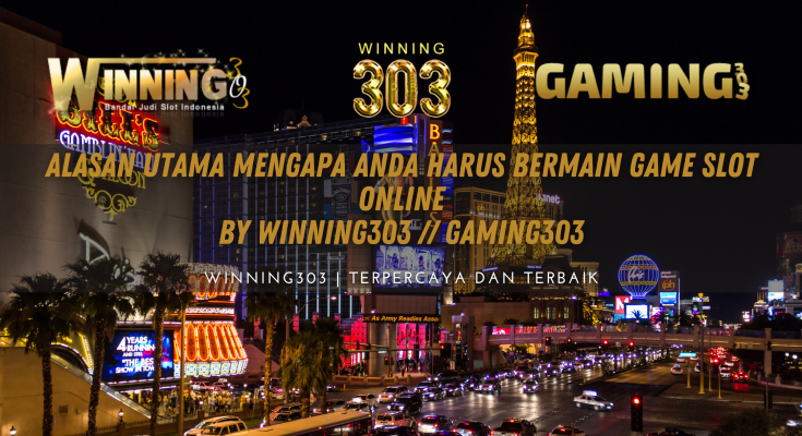 Alasan Utama Mengapa Anda Harus Bermain Game Slot Online By WINNING303 // GAMING303