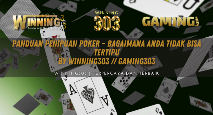 Panduan Penipuan Poker – Bagaimana Anda Tidak Bisa Tertipu BY WINNING303 // GAMING303