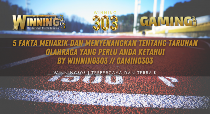 5 Fakta Menarik dan Menyenangkan Tentang Taruhan Olahraga Yang Perlu Anda Ketahui BY WINNING303 // GAMING303