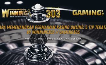 Cara Memenangkan Permainan Kasino Online: 5 Tip Teratas BY WINNING303 // GAMING303