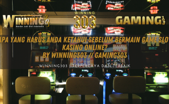 Apa Yang Harus Anda Ketahui Sebelum Bermain Game Slot Kasino Online? By WINNING303 // GAMING303