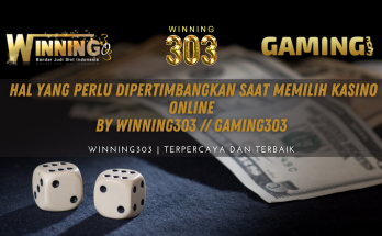  Hal Yang Perlu Dipertimbangkan Saat Memilih Kasino Online By WINNING303 // GAMING303