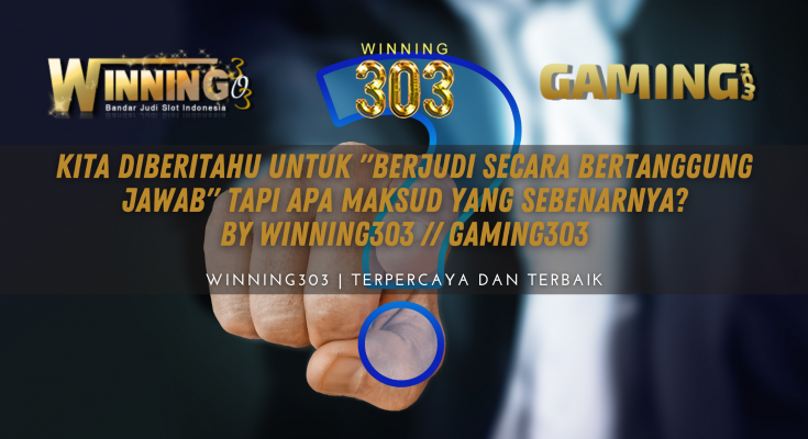 Kita diberitahu untuk "berjudi secara bertanggung jawab" Tapi apa maksud yang sebenarnya? BY WINNING303 // GAMING303