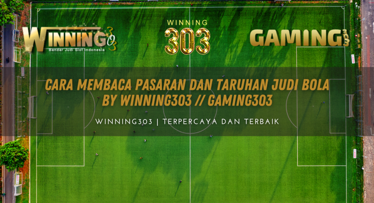 Cara Membaca Pasaran Dan Taruhan Judi Bola By WINNING303 // GAMING303