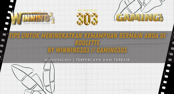 Tips Untuk Meningkatkan Kemampuan Bermain Anda di Roulette By WINNING303 // GAMING303