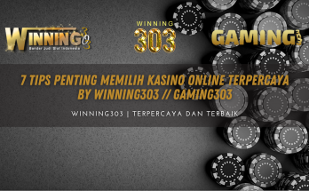 7 Tips Penting Memilih Kasino Online Terpercaya By WINNING303 // GAMING303