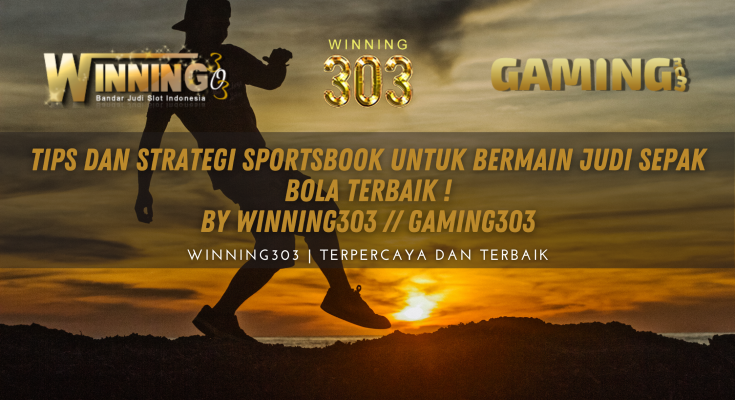 Tips dan Strategi SportsBook untuk Bermain Judi Sepak Bola Terbaik ! By WINNING303 // GAMING303