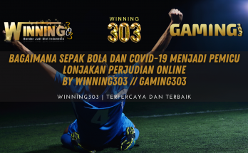 Bagaimana sepak bola dan COVID-19 menjadi pemicu lonjakan perjudian online By WINNING303 // GAMING303