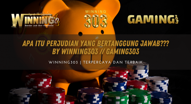 Apa Itu Perjudian yang Bertanggung Jawab??? By WINNING303 // GAMING303