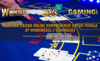 Panduan Kasino Online Komprehensif untuk Pemula By WINNING303 // GAMING303