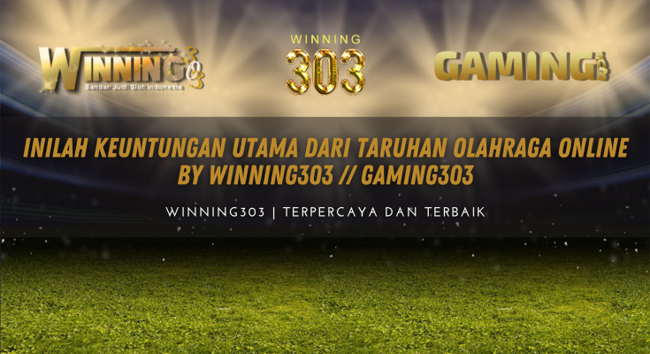 Inilah Keuntungan Utama dari Taruhan Olahraga Online By WINNING303 // GAMING303