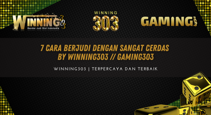 7 CARA BERJUDI DENGAN SANGAT CERDAS By WINNING303 // GAMING303