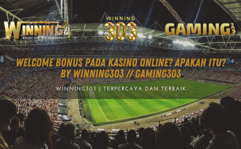 Welcome Bonus Pada Kasino Online? Apakah Itu? By WINNING303 // GAMING303