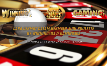 Cara Cermat Dalam Bermain Judi Roulette By WINNING303 // GAMING303