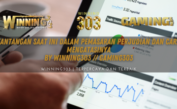 Tantangan Saat Ini dalam Pemasaran Perjudian dan Cara Mengatasinya By WINNING303 // GAMING303