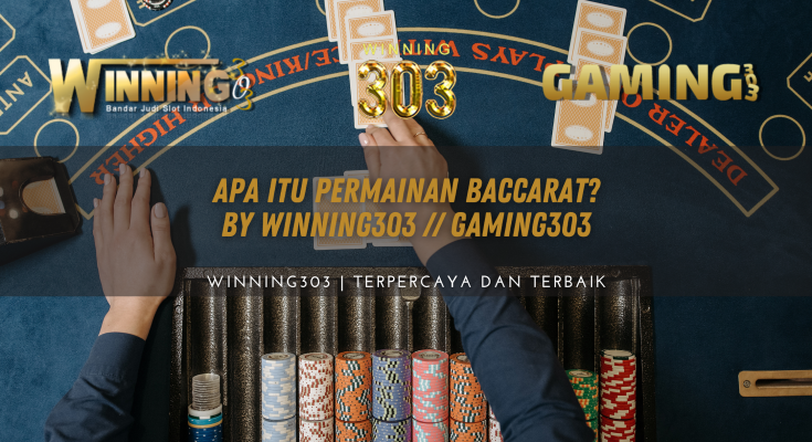 Apa Itu Permainan Baccarat? By WINNING303 // GAMING303