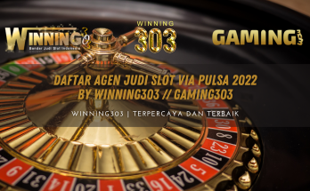 Daftar Agen Judi Slot Via Pulsa 2022 By WINNING303 // GAMING303