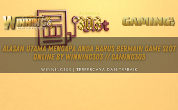 Alasan Utama Mengapa Anda Harus Bermain Game Slot Online By WINNING303 // GAMING303