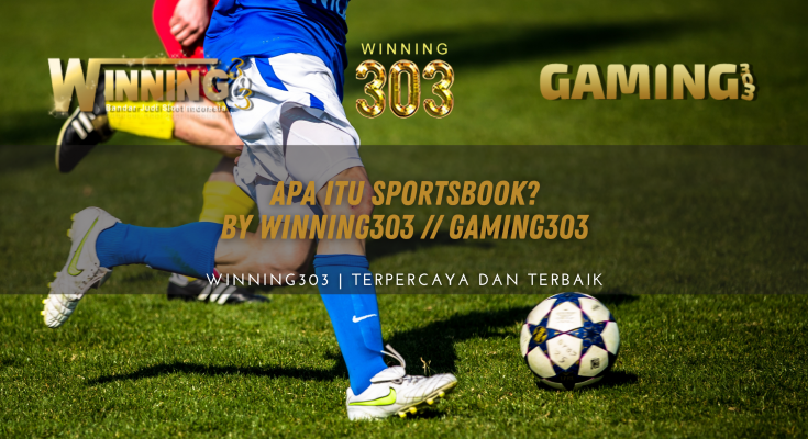 Apa Itu Sportsbook? bY WINNING303 // GAMING303