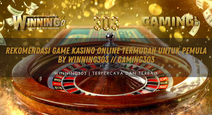 Rekomendasi Game Kasino Online Termudah untuk Pemula By WINNING303 // GAMING303